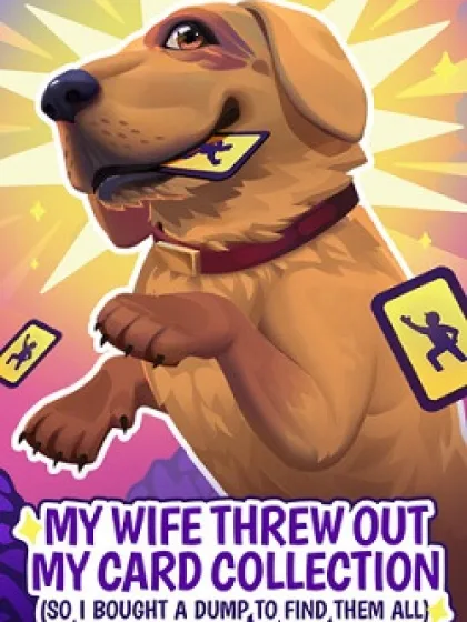 My Wife Threw Out My Card Collection