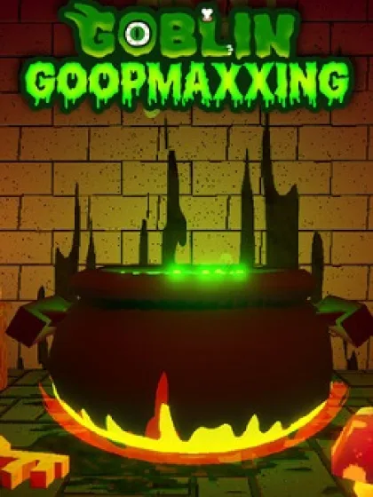 Goblin Goopmaxxing