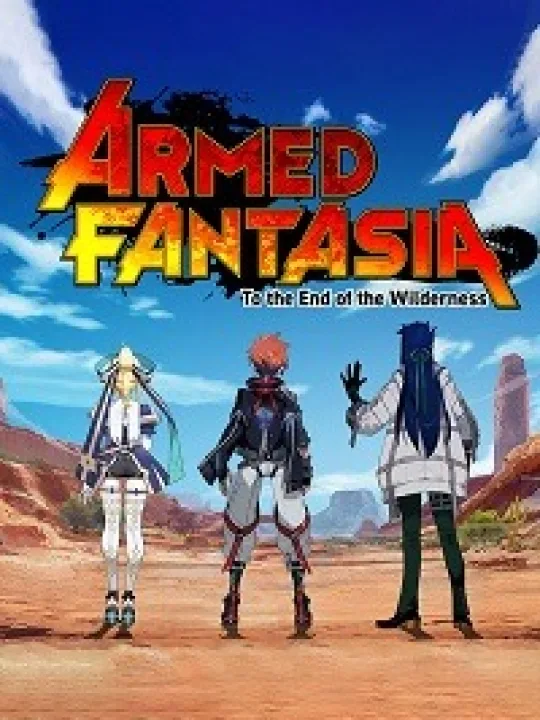 Armed Fantasia: To the End of the Wilderness