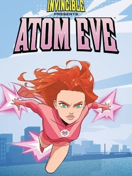 Invincible Presents: Atom Eve