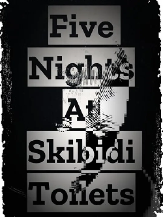 Five Nights At Skibidi Toilets
