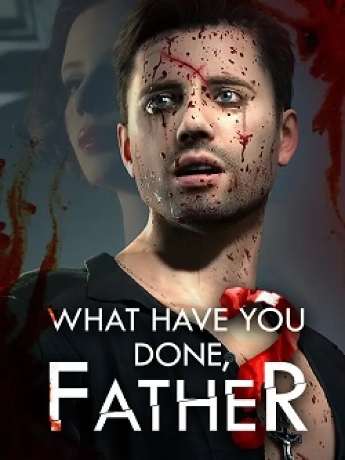 What have you done, Father?